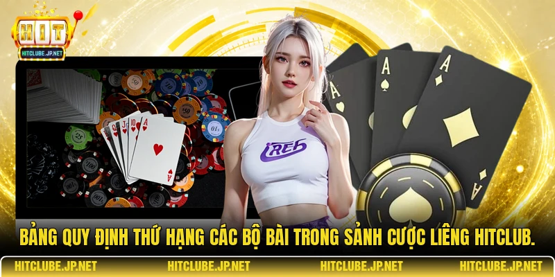 Bảng quy định thứ hạng các bộ bài trong sảnh cược Liêng Hitclub.
