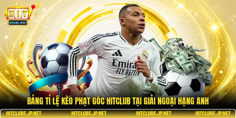 Bảng tỉ lệ kèo phạt góc Hitclub tại giải Ngoại hạng Anh