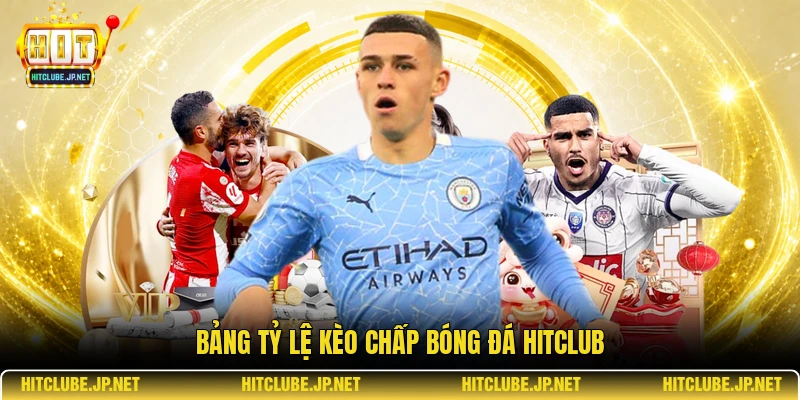 Bảng tỷ lệ kèo chấp bóng đá Hitclub