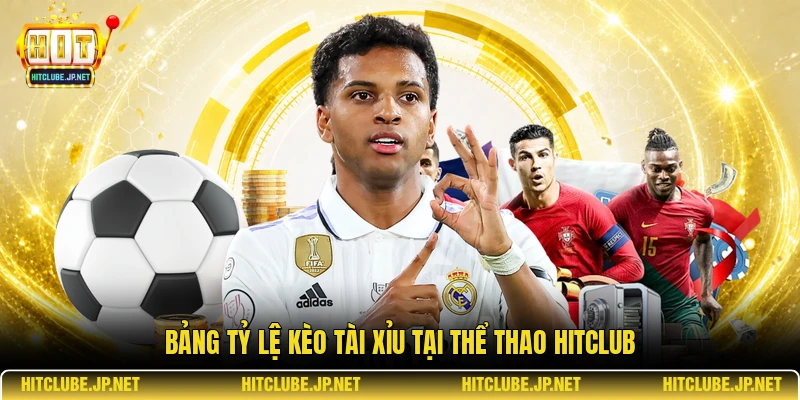 Bảng tỷ lệ kèo tài xỉu tại thể thao Hitclub