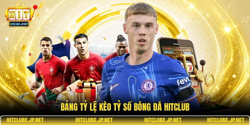 Bảng tỷ lệ kèo tỷ số bóng đá Hitclub