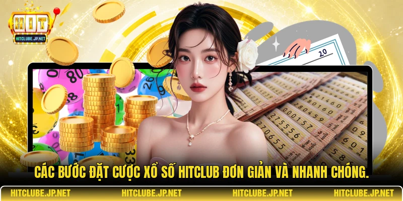 Các bước đặt cược xổ số Hitclub đơn giản và nhanh chóng.
