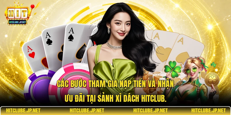 Các bước tham gia nạp tiền và nhận ưu đãi tại sảnh xì dách Hitclub.