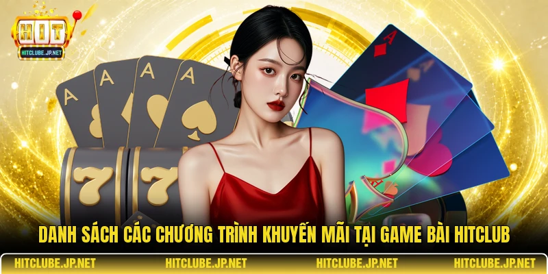 Danh sách các chương trình khuyến mãi tại game bài Hitclub.