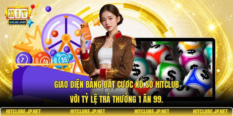 Giao diện bảng đặt cược xổ số Hitclub với tỷ lệ trả thưởng 1 ăn 99.