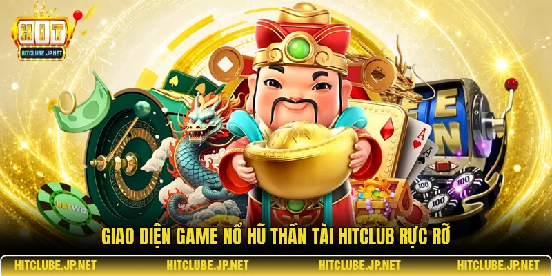Giao diện game nổ hũ thần tài Hitclub rực rỡ