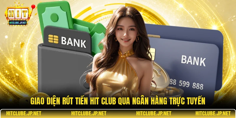 Giao diện rút tiền Hit Club qua ngân hàng trực tuyến