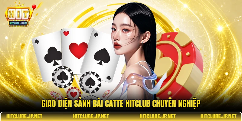 Giao diện sảnh bài Catte Hitclub chuyên nghiệp