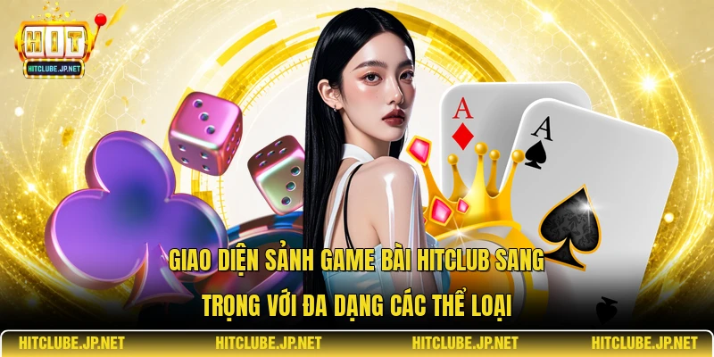 Giao diện sảnh game bài Hitclub sang trọng với đa dạng các thể loại 