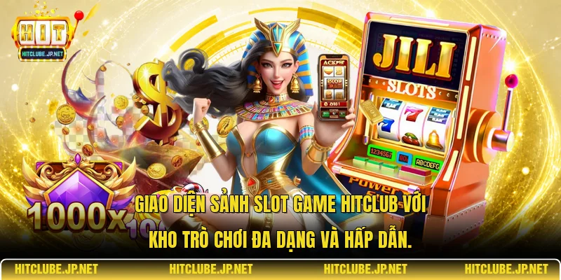 Giao diện sảnh Slot Game Hitclub với kho trò chơi đa dạng và hấp dẫn.