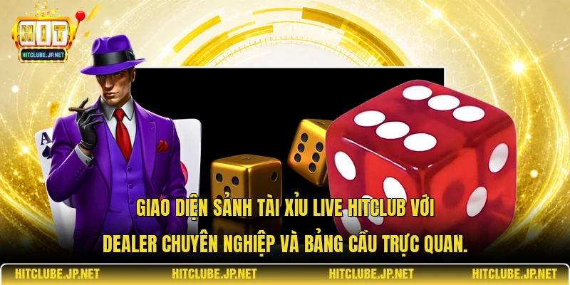 Giao diện sảnh tài xỉu live Hitclub với Dealer chuyên nghiệp và bảng cầu trực quan.