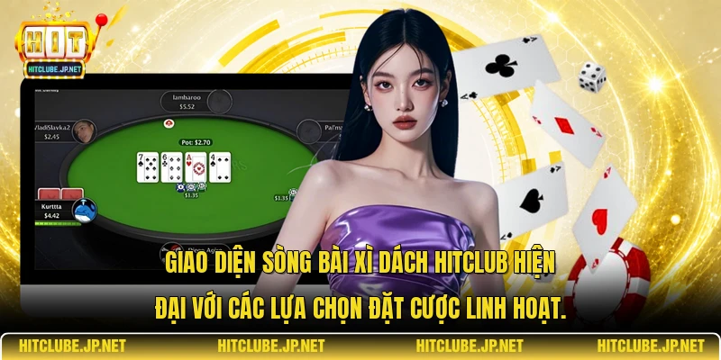 Giao diện sòng bài xì dách Hitclub hiện đại với các lựa chọn đặt cược linh hoạt.