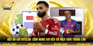 Kèo bù giờ Hitclub: Cẩm nang soi kèo và mẹo chơi thắng lớn