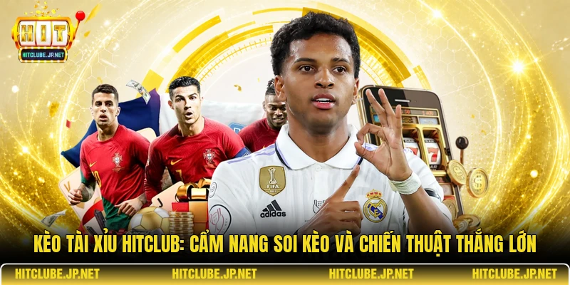 Kèo tài xỉu Hitclub: Cẩm nang soi kèo và chiến thuật thắng lớn