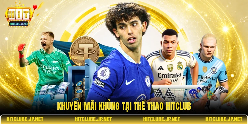 Khuyến mãi khủng tại thể thao Hitclub