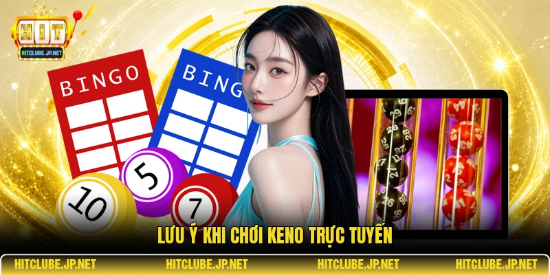 Lưu ý khi chơi Keno trực tuyến