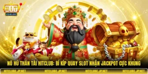Nổ hũ thần tài Hitclub: Bí kíp quay slot nhận jackpot cực khủngNổ hũ thần tài Hitclub: Bí kíp quay slot nhận jackpot cực khủng