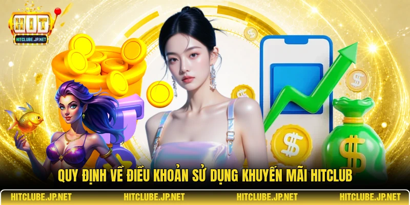Quy định về điều khoản sử dụng khuyến mãi Hitclub