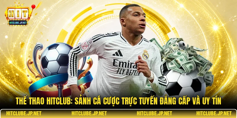 Thể thao Hitclub: Sảnh cá cược trực tuyến đẳng cấp và uy tín