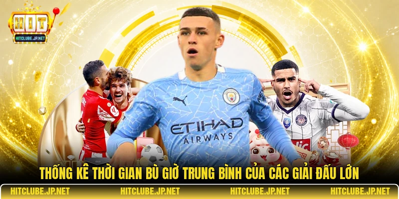 Thống kê thời gian bù giờ trung bình của các giải đấu lớn